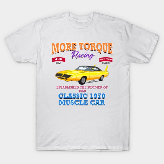 More Torque Racing Muscle Car Hot Rod Racing Novelty Gift T-Shirt by Airbrush World